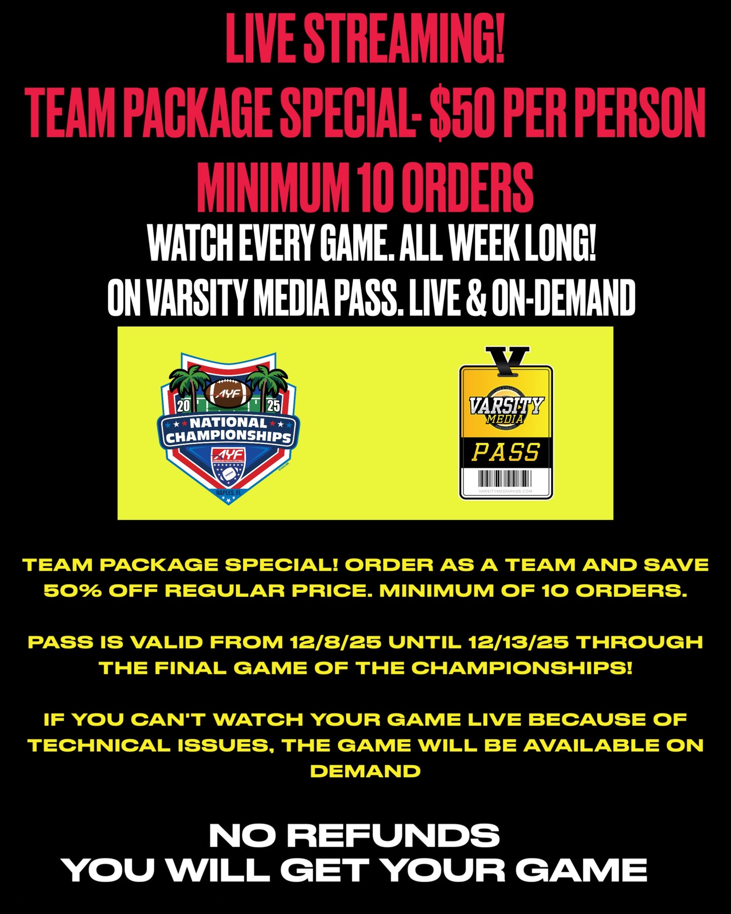 '25 AYF TEAM PACKAGE SPECIAL. $50 PER PERSON MINIMUM 10 OR MORE ORDERS PER TEAM. VARSITY MEDIA PASS STREAMING AND ON-DEMAND. (NO REFUNDS)